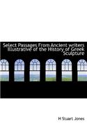 Select Passages from Ancient Writers Illustrative of the History of Greek Sculpture