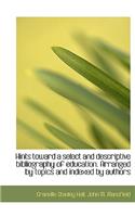 Hints Toward a Select and Descriptive Bibliography of Education. Arranged by Topics and Indexed by a