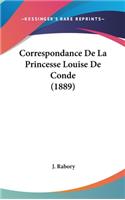 Correspondance De La Princesse Louise De Conde (1889)