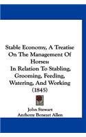 Stable Economy, A Treatise On The Management Of Horses