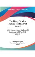 Diary Of John Hervey, First Earl Of Bristol