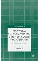 Maxwell, Sutton, and the Birth of Color Photography