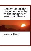 Dedication of the Monument Erected to the Memory of Marcus A. Hanna