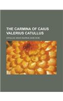 The Carmina of Caius Valerius Catullus