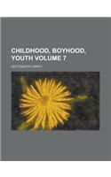 Childhood, Boyhood, Youth Volume 7: (English)