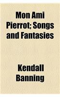 Mon Ami Pierrot; Songs and Fantasies