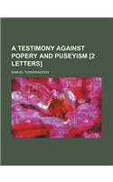 A Testimony Against Popery and Puseyism [2 Letters]