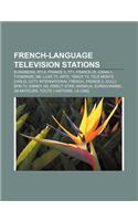 French-Language Television Stations: Euronews, Rtl9, France 3, Tf1, France 24, Canal+, Tv5monde, M6, Luxe.TV, Arte, Trace TV, Tele Monte Carlo(English)