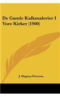 De Gamle Kalkmalerier I Vore Kirker (1900)
