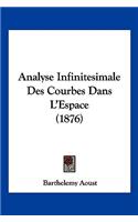 Analyse Infinitesimale Des Courbes Dans L'Espace (1876)