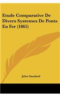 Etude Comparative De Divers Systemes De Ponts En Fer (1865)
