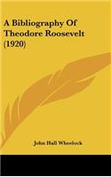 Bibliography Of Theodore Roosevelt (1920)