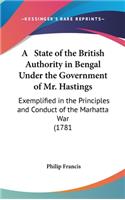 A State of the British Authority in Bengal Under the Government of Mr. Hastings