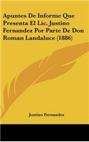 Apuntes de Informe Que Presenta El LIC. Justino Fernandez Por Parte de Don Roman Landaluce (1886)