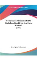 Contestacion Al Pedimento del Ciudadano Fiscal 2 LIC. Jose Maria Cordero (1877)
