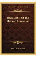 High Lights of the Mexican Revolution