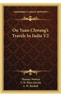 On Yuan Chwang's Travels in India V2