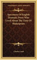 Specimens of English Dramatic Poets Who Lived about the Time of Shakespeare