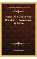 Notes Of A Tour From Brindisi To Yokohama, 1883-1884: (English)