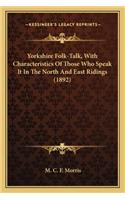 Yorkshire Folk-Talk, With Characteristics Of Those Who Speak It In The North And East Ridings (1892)