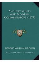 Ancient Saints and Modern Commentators (1877)