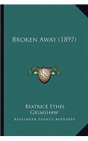 Broken Away (1897)