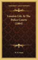 London Life at the Police Courts (1864)