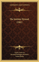 Institute Hymnal (1901)