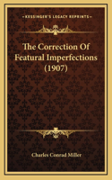 The Correction of Featural Imperfections (1907)