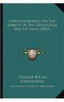 Correspondence On The Subject Of The Geological Map Of India (1857)