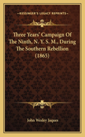 Three Years' Campaign Of The Ninth, N. Y. S. M., During The Southern Rebellion (1865)