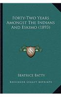 Forty-Two Years Amongst The Indians And Eskimo (1893)