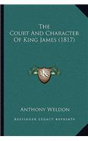 Court And Character Of King James (1817)