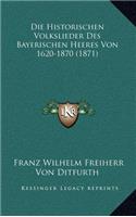 Historischen Volkslieder Des Bayerischen Heeres Von 1620-1870 (1871)