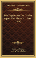 Die Tagebucher Des Grafen August Von Platen V2, Part 1 (1900)