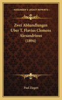 Zwei Abhandlungen Uber T. Flavius Clemens Alexandrinus (1894)