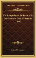 Du Pauperisme En France Et Des Moyens De Le Detruire (1840)