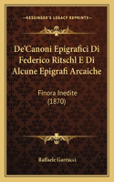 De'Canoni Epigrafici Di Federico Ritschl E Di Alcune Epigrafi Arcaiche