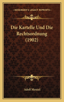 Die Kartelle Und Die Rechtsordnung (1902)