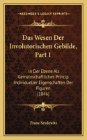 Das Wesen Der Involutorischen Gebilde, Part 1: In Der Ebene Als Gemeinschaftliches Princip Individueller Eigenschaften Der Figuren (1846)(German)