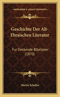 Geschichte Der Alt-Ebraischen Literatur: Fur Denkende Bibelleser (1870)(German)