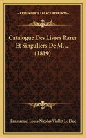 Catalogue Des Livres Rares Et Singuliers De M. ... (1819)