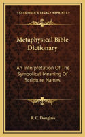 Metaphysical Bible Dictionary