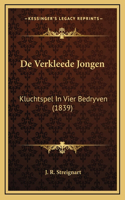 De Verkleede Jongen: Kluchtspel In Vier Bedryven (1839)