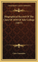 Biographical Record Of The Class Of 1850 Of Yale College (1877)