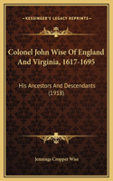 Colonel John Wise Of England And Virginia, 1617-1695