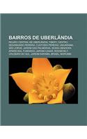 Bairros de Uberlandia: Regiao Central de Uberlandia, Tibery, Centro, Segismundo Pereira, Custodio Pereira, Umuarama, Sao Jorge(Portuguese)