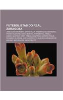 Futebolistas Do Real Zaragoza: Jose Luis Chilavert, David Villa, Andres D'Alessandro, Frank Rijkaard, Savio Bortolini Pimentel, Pablo Aimar(Portuguese)
