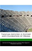 Thespian Artistry: A History and Celebration of Drama