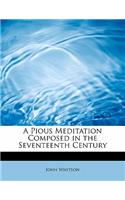 A Pious Meditation Composed in the Seventeenth Century
